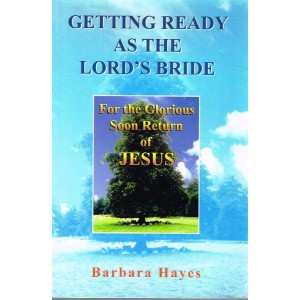 Getting Ready As The Lord's Bride by Barbara Hayes